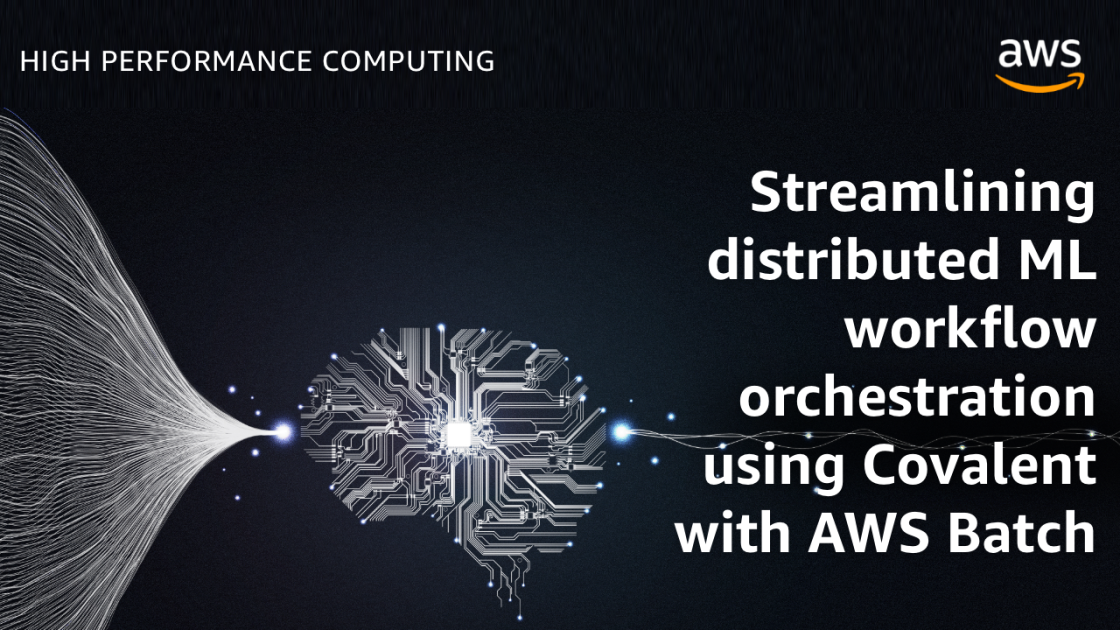 Streamlining distributed ML workflow orchestration using Covalent with ...